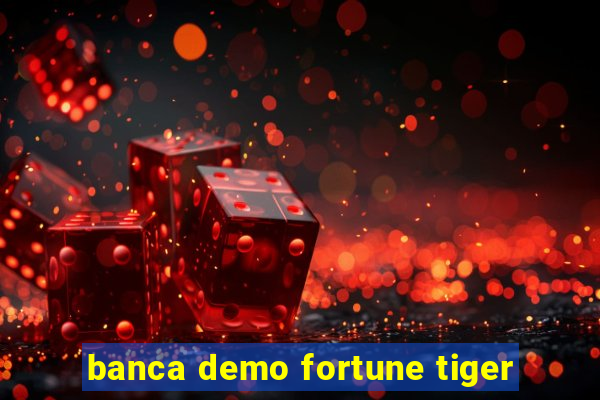 banca demo fortune tiger